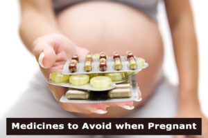 Top 11 Types of Medication you need to Avoid during Pregnancy